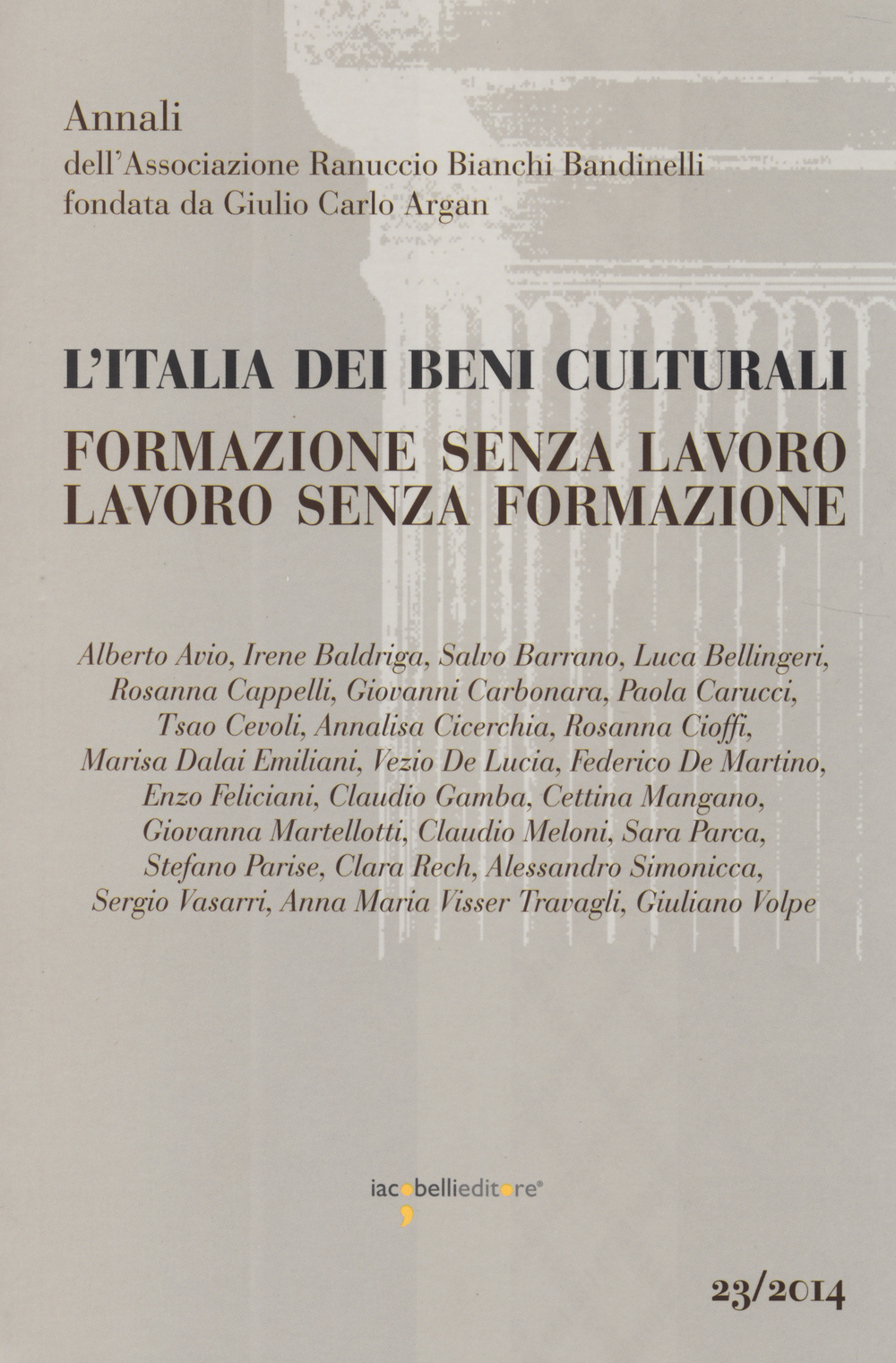 L'Italia dei beni culturali. Formazione senza lavoro. Lavoro senza formazione. Atti del Convegno (Roma, 27 settembre 2012)