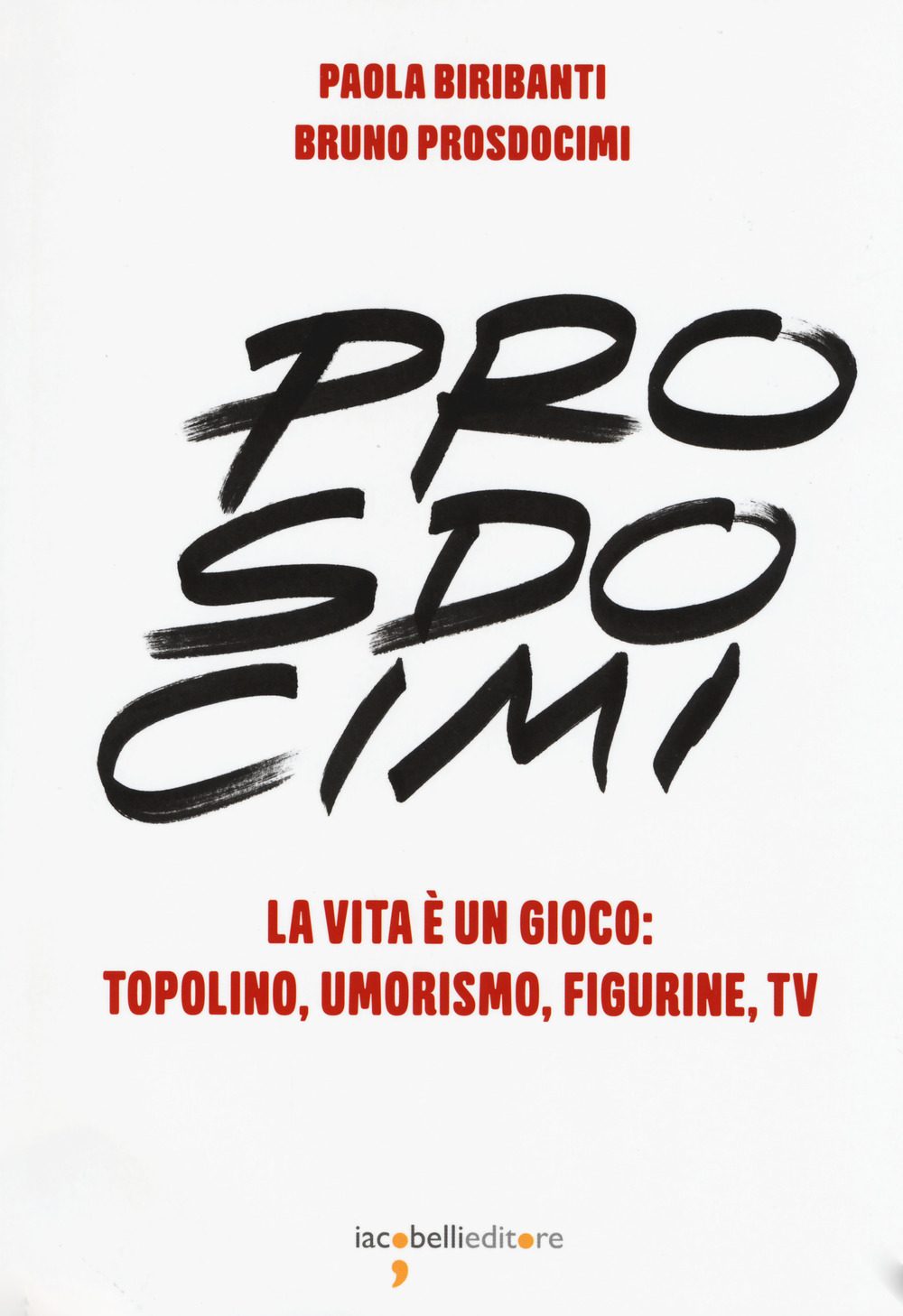 Prosdocimi. La vita è un gioco: Topolino, umorismo, figurine, tv