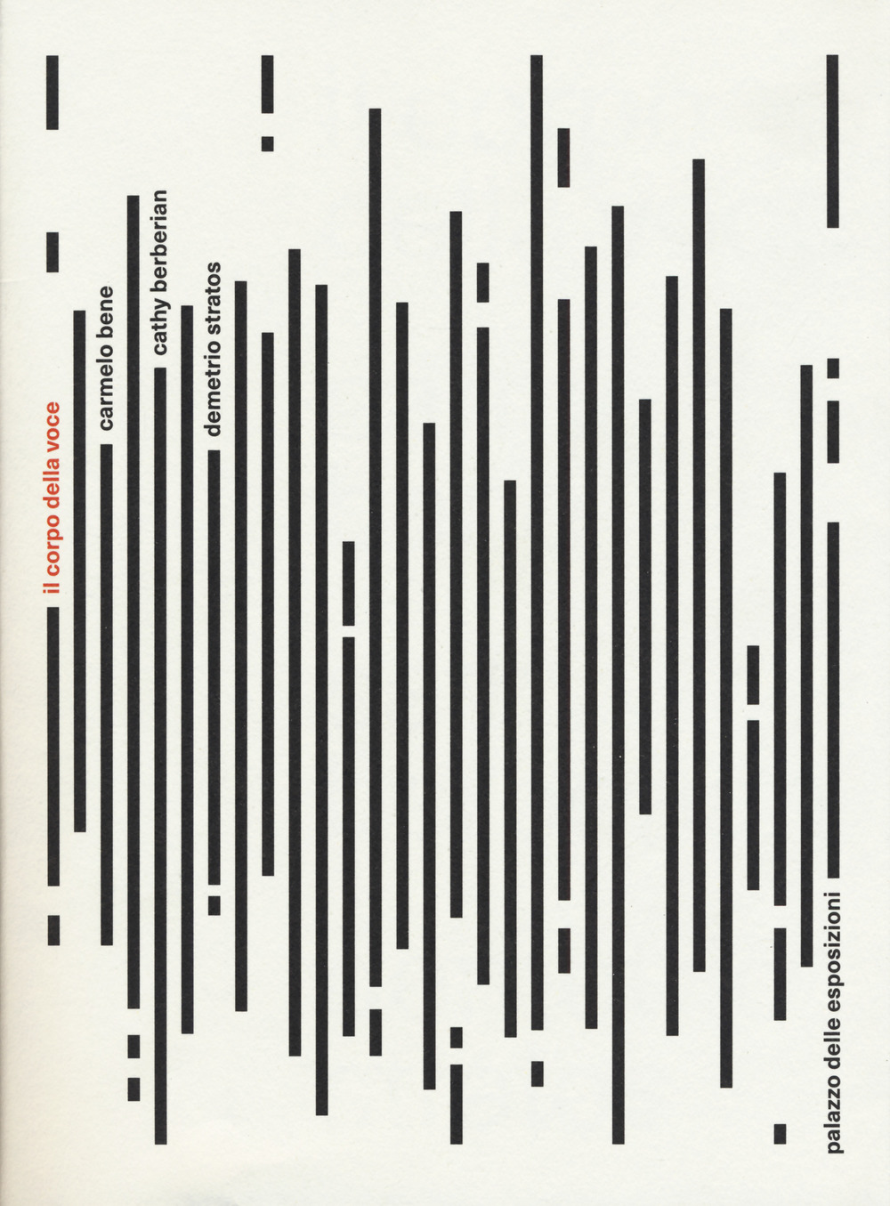 Il corpo della voce. Carmelo Bene Cathy Berberian Demetrio Stratos. Catalogo della mostra (Roma, 9 aprile-30 giugno 2019)