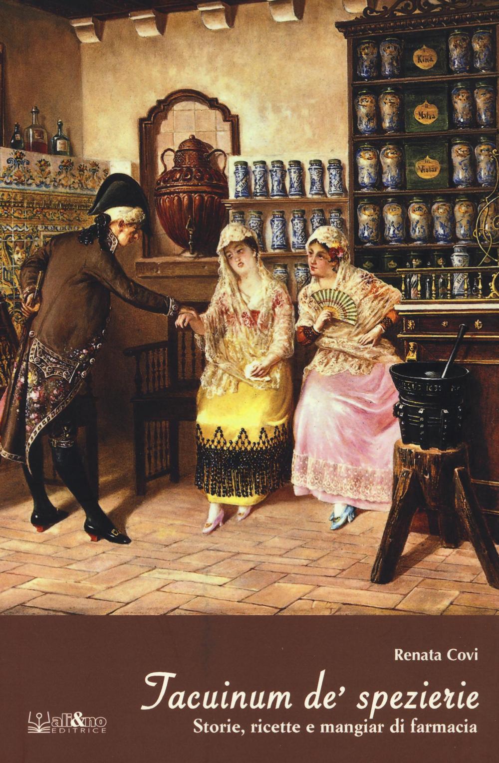 Taccuinum de' spezierie. Storie, ricette e mangiar di farmacia