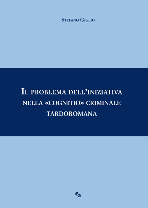 Il problema dell’iniziativa nella «cognitio» criminale tardoromana