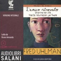 Trilogia del ritorno: L'amico ritrovato-Un'anima non vile-Niente resurrezioni, per favore letto da Bruno Armando. Audiolibro. 2 CD Audio formato MP3