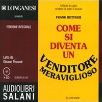 Come si diventa un venditore meraviglioso letto da Silvano Piccardi. Audiolibro. 4 CD Audio