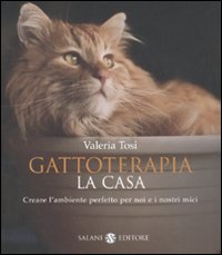 Gattoterapia. Come creare l'ambiente perfetto per noi e i nostri mici