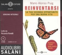 Reinventarsi. La tua seconda opportunità per una nuova vita letto da Riccardo Rovatti. Audiolibro. 3 CD Audio