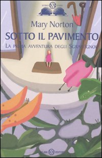 Sotto il pavimento. La saga degli Sgraffìgnoli. Vol. 1