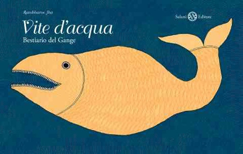 Vite d'acqua. Bestiario del Gange