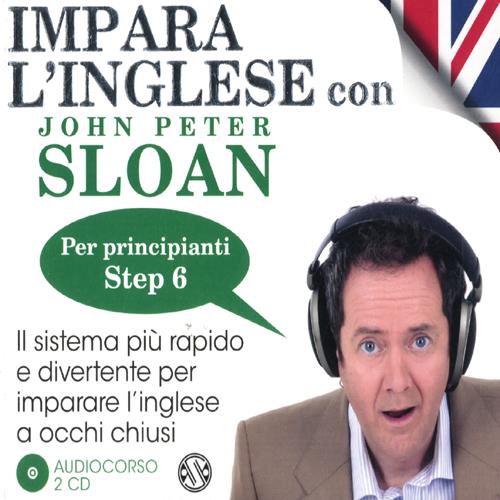 Impara l'inglese con John Peter Sloan. Per principianti. Step 6. Audiolibro. 2 CD Audio
