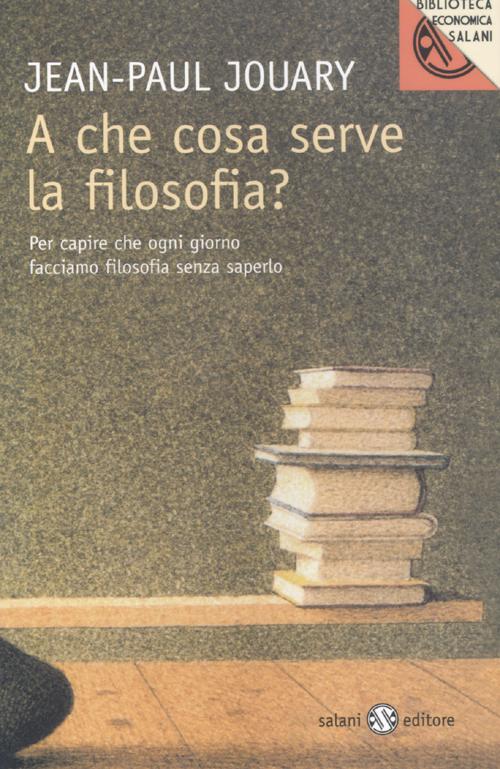 A che cosa serve la filosofia? Per capire che ogni giorno facciamo filosofia senza saperlo