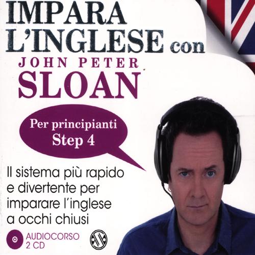 Impara l'inglese con John Peter Sloan. Per principianti. Step 4. Audiolibro. 2 CD Audio