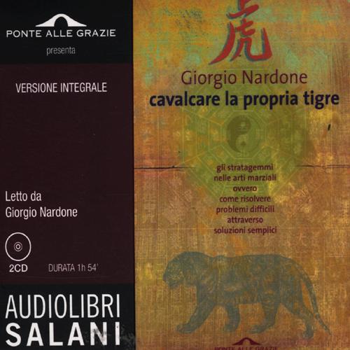 Cavalcare la propria tigre letto da Giorgio Nardone. Audiolibro. 2 CD Audio
