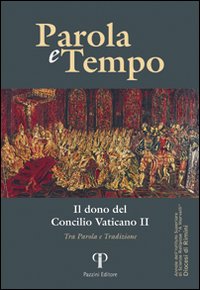 Parole e tempo. Vol. 11: Il dono del Concilio Vaticano. Tra parola e tradizione