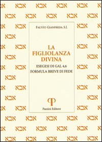 La figliolanza divina. Esegesi di Gal. 4,6. Formula breve di fede