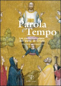 Parola e tempo. Vol. 8: La contemplazione del volto di Cristo. Mistero e conoscenza