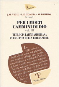 Per i molti cammini di Dio. Vol. 3: Teologia latinoamericana pluralista della liberazione
