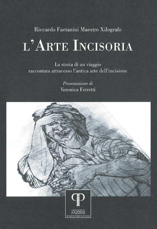 L'arte incisoria. La storia di un viaggio raccontata attraverso l'antica arte dell'incisione