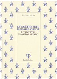 Le nostre seti, le nostre sorgive. Intrecci tra vangelo e mondo