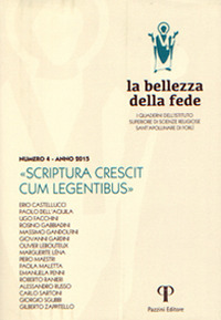 La bellezza della fede. I quaderni dell'Istituto di Scienze Religiose Sant'Apollinare di Forlì. Vol. 4: Scriptura crescit cum legentibus
