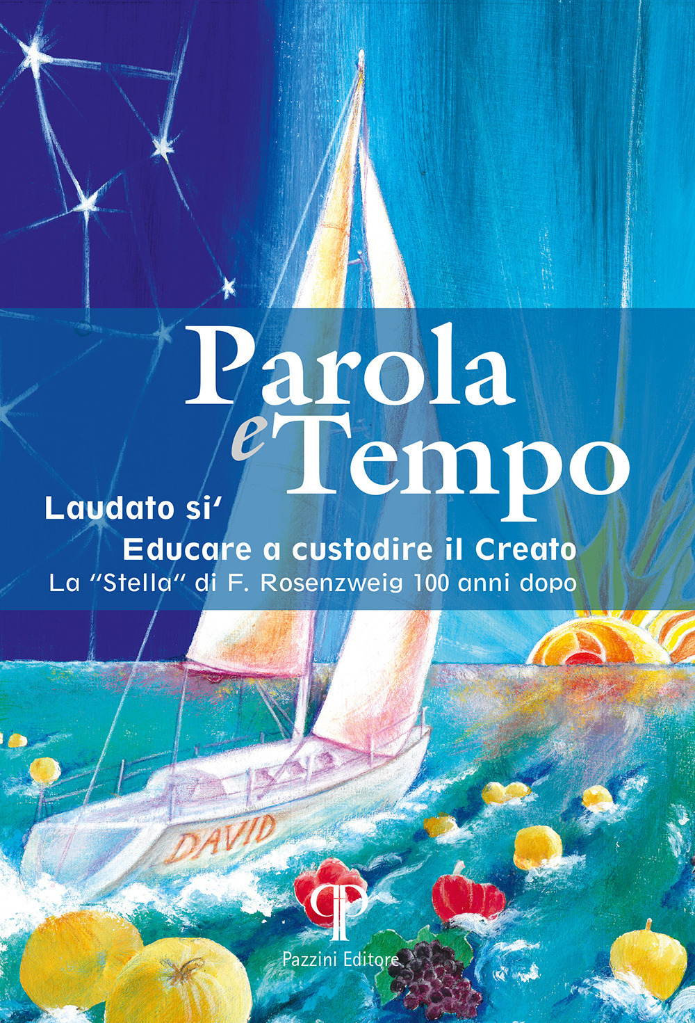 Parola e tempo. Vol. 17: Laudato si'. Educare a custodire il creato. La «Stella» di F. Rosenzweig 100 anni dopo