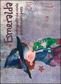 Esmeralda la streghetta che vuole diventare principessa