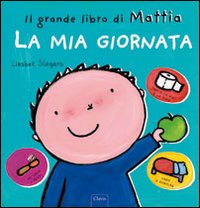 La mia giornata. Il grande libro di Mattia