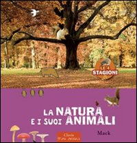 La natura e i suoi animali. Le 4 stagioni