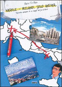 Napoli-Milano. Solo andata. Racconto semiserio di un viaggio dal sud al nord