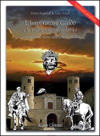 L'imperatore. Guido e le tradizioni sui paladini. Un viaggio nel reame incantato del Sibillini