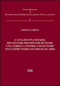 L'analisi finanziaria dei settori prenditori di fondi. Una verifica empirica di settore nell'istruttoria di fido bancario