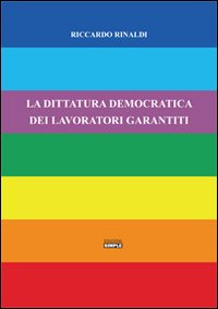 La dittatura democratica dei lavoratori garantiti
