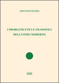 I problemi etici e filosofici dell'uomo moderno