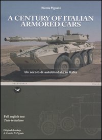 A Century of italian armored cars-Un secolo di autoblindate in Italia
