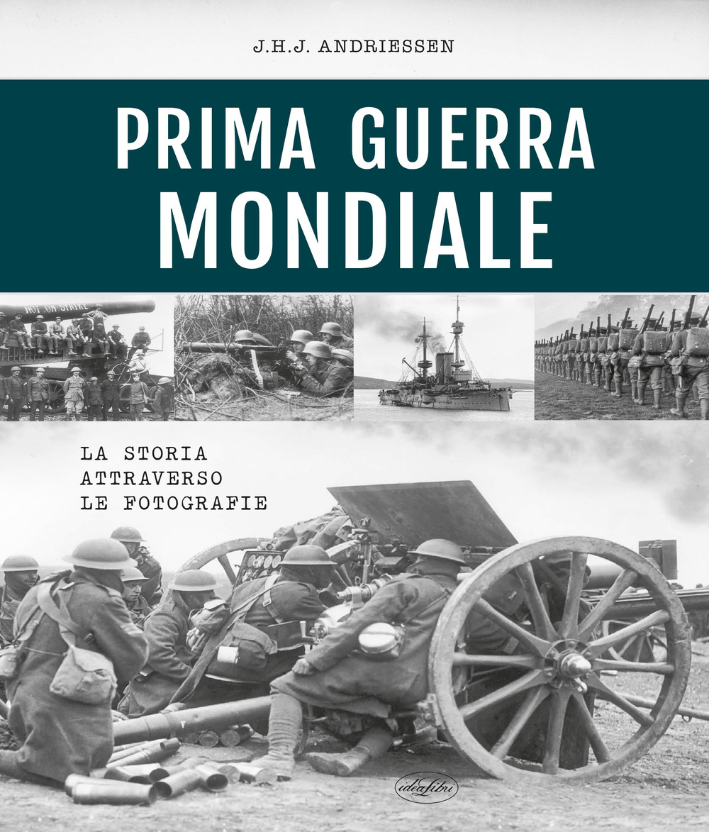Prima guerra mondiale. La storia attraverso le fotografie