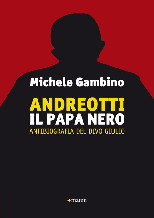 Andreott. Il papa nero. Antibiografia del divo Giulio