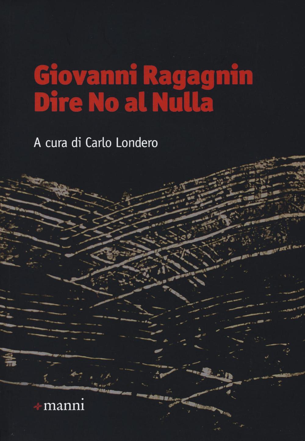 Giovanni Ragagnin. Dire no al nulla