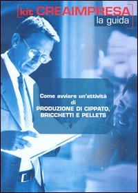 Come avviare un'attività di produzione di cippato, bricchetti e pellets. CD-ROM