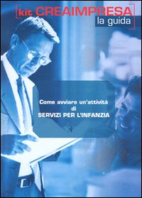 Come avviare un'attività di servizi per l'infanzia. CD-ROM