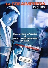 Come avviare un'attività di servizi telelavorando da casa. CD-ROM