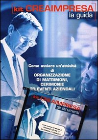 Come avviare un'attività di organizzazione di matrimoni, cerimonie ed eventi aziendali. CD-ROM