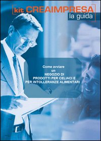 Come avviare un negozio di prodotti per celiaci e per intolleranze alimentari. CD-ROM