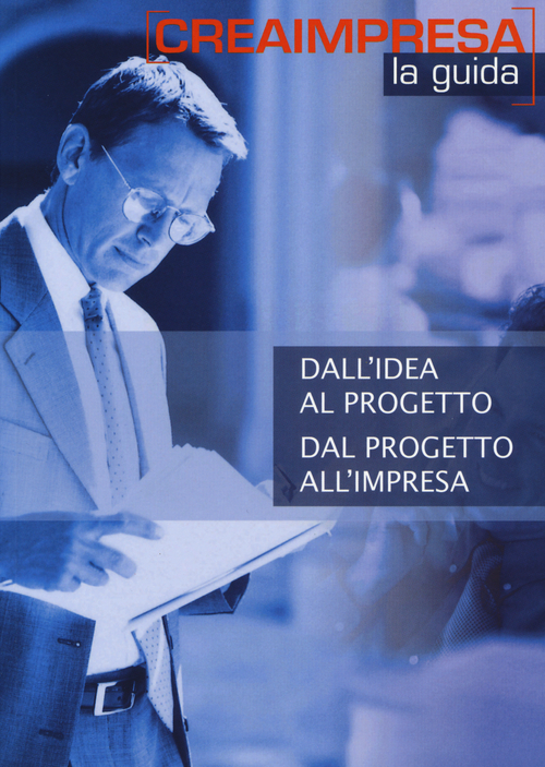 Dall'idea al progetto dal progetto all'impresa. Con aggiornamento 2018
