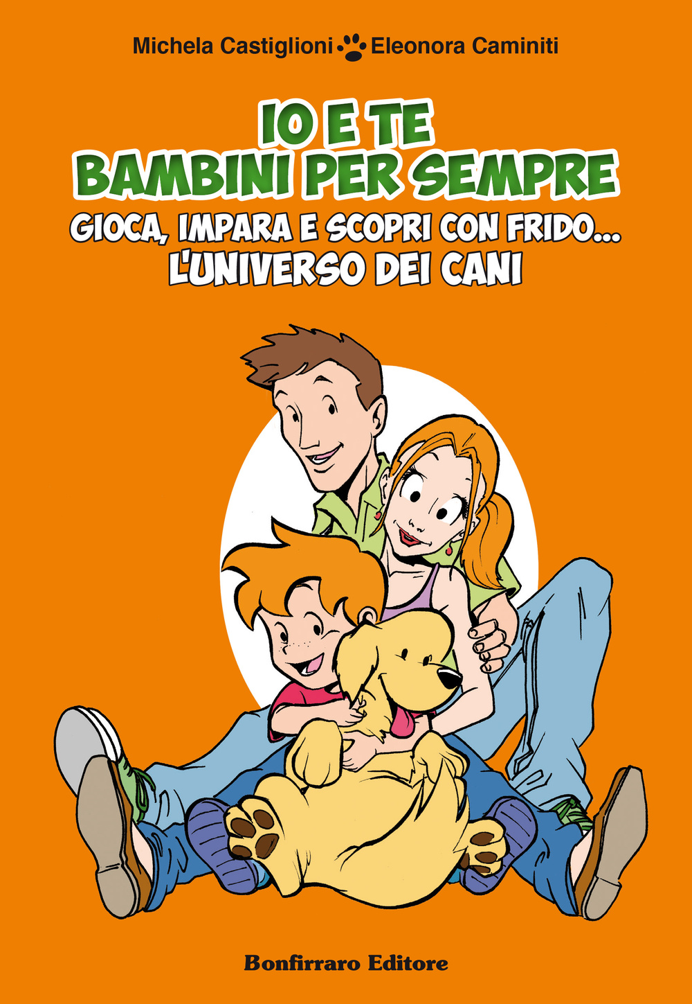 Io e te bambini per sempre. Gioca, impara e scopri con Frido... L'universo dei cani