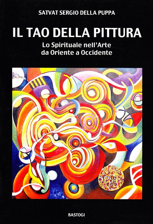 Il tao della pittura. Lo spirituale nell'arte da oriente a occidente