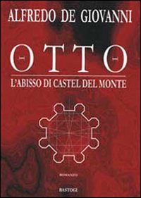 Otto. L'abisso di Castel del Monte