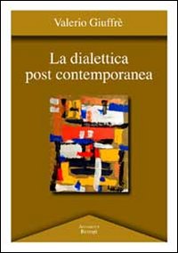La dialettica post contemporanea