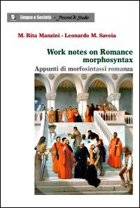 Work notes on romance morphosyntax. Appunti di morfosintassi romanza