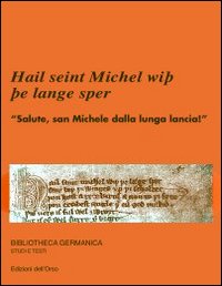 Hail seint Michel wisse langesper-Salute, san Michele dalla lunga lancia!