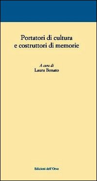 Portatori di cultura e costruttori di memorie