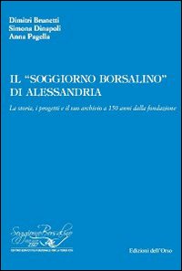 Il «soggiorno Borsalino» di Alessandria. La storia, i progetti e il suo archivio a 150 anni dalla fondazione
