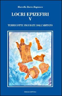 Locri epizefiri. Vol. 5: Terrecotte figurate dall'abitato